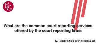 What are the common court reporting services offered by the court reporting firms