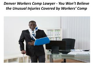 Denver Workers Comp Lawyer - You Wonâ€™t Believe the Unusual Injuries Covered by Workersâ€™ Comp
