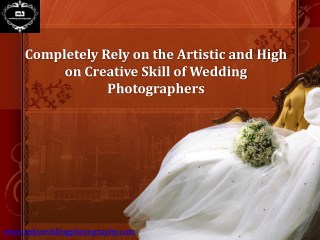 Artistic and High on Creative Skill of Wedding Photographers