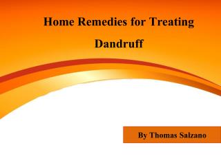 Know Trusted At Home Dandruff Remedies By Thomas Salzano