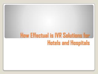 How Effectual is IVR Solutions for Hotels and Hospitals