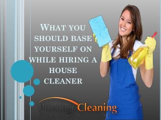 What you should base yourself on while hiring a house cleaner