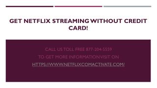 Enjoy Netflix Streaming Without Credit Card!