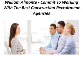 William Almonte â€“ Commit To Working With The Best Construction Recruitment Agencies