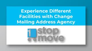 Experience Different Facilities with Change Mailing Address Agency