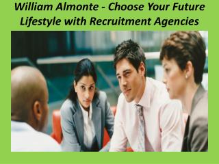 William Almonte - Choose Your Future Lifestyle with Recruitment Agencies