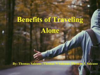 Benefits of Traveling Alone by Thomas Salzano