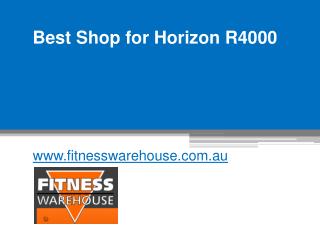 Best Shop for Horizon R4000 - www.fitnesswarehouse.com.au