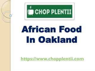 African Food In Oakland - www.chopplentii.com
