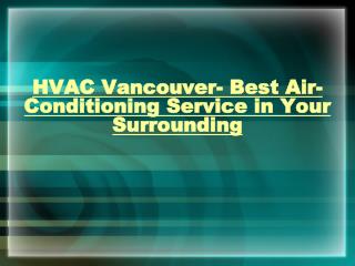 HVAC Vancouver- Best Air-Conditioning Service in Your Surrounding