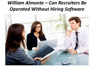 William Almonte â€“ Can Recruiters Be Operated Without Hiring Software