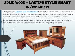 Solid Wood â€“ Lasting Style! Smart Investment!