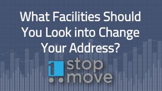 What Facilities Should You Look into Change Your Address