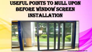 Useful Points To Mull Upon Before Window Screen Installation