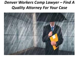 Denver Workers Comp Lawyer â€“ Find A Quality Attorney For Your Case