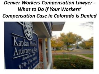 Denver Workers Compensation Lawyer - What to Do if Your Workersâ€™ Compensation Case in Colorado is Denied
