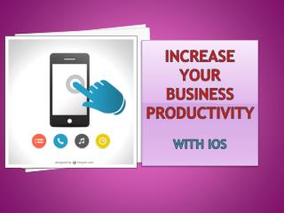 Increase Your Business Productivity With iOS