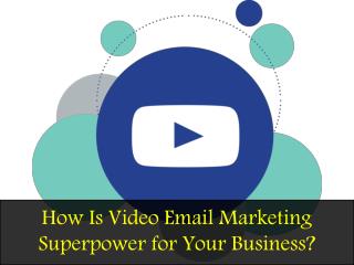 How Is Video Email Marketing Superpower for Your Business?