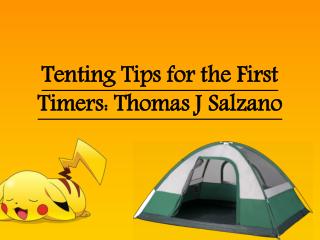 Know Tenting Tips for the First Timers Thomas J Salzano
