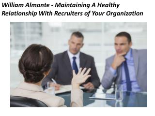 William Almonte - Maintaining A Healthy Relationship With Recruiters of Your Organization