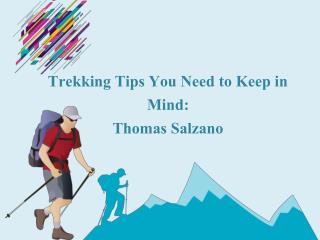 Trekking Tips You Need to Keep in Mind Thomas Salzano