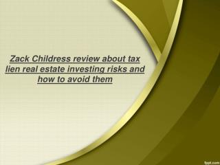 Zack Childress review about tax lien real estate investing risks and how to avoid them