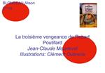 La troisi me vengeance de Robert Poutifard Jean-Claude Mourlevat Illustrations: Cl ment Oubrerie