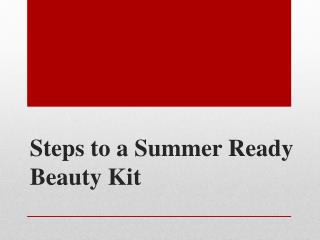 Steps to a Summer Ready Beauty Kit