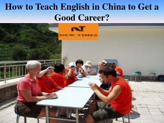 How to teach English in china to get a good career?