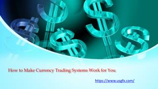 How to Make Currency Trading Systems Work for You