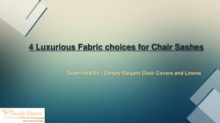 4 Luxurious fabric choices for chair sashes - Simply Elegant Chair Covers & Linen
