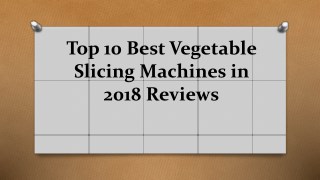 Top 10 best vegetable slicing machines in 2018 reviews