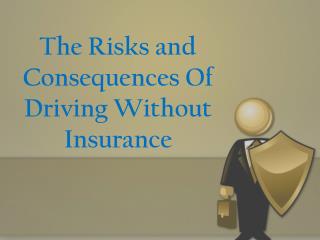 The Risks and Consequences Of Driving Without Insurance