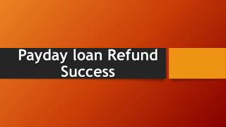 Payday loan refund success