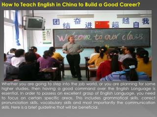 How to Teach English in China to Build a Good Career?