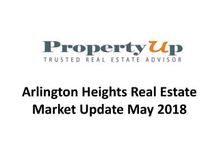 Arlington Heights Real Estate Market Update May 2018