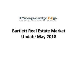 Bartlett Real Estate Market Update May 2018