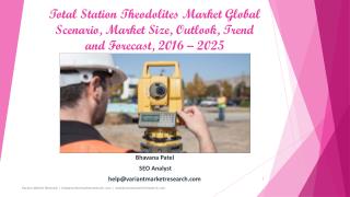 Total Station Theodolites Market Global Scenario, Market Size, Outlook, Trend and Forecast, 2016 â€“ 2025