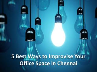 5 Best Ways to Improvise Your Office Space in Chennai