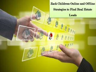Zack Childress Online and Offline Strategies to Find Real Estate Leads