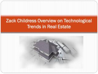 Zack Childress Overview on Technological Trends in Real Estate