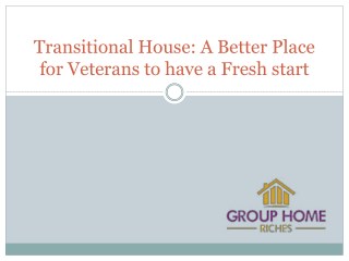 Transitional House: A Better Place for Veterans to have a Fresh start