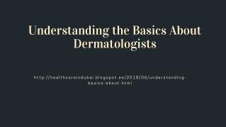 Understanding the Basics About Dermatologists