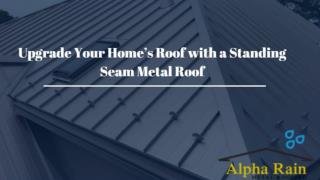 Install Standing Seam metal Roof by Alpha Rain