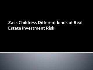 Zack Childress Different kinds of Real Estate Investment Risk