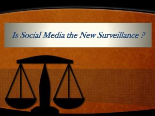Is Social Media the New Surveillance?