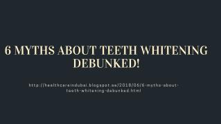 6 MYTHS ABOUT TEETH WHITENING DEBUNKED!
