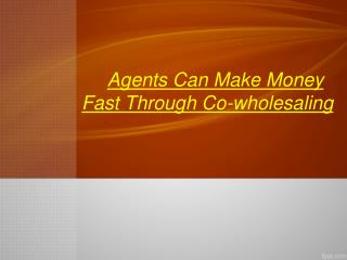 Agents Can Make Money Fast Through Co-wholesaling