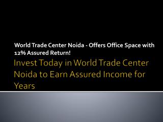 Invest Today in World Trade Center Noida to Earn Assured Income for Years