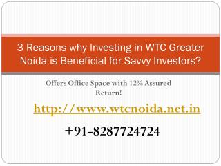 3 Reasons why Investing in WTC Greater Noida is Beneficial for Savvy Investors?